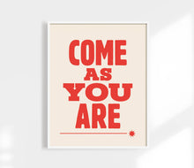 Load image into Gallery viewer, Come As You Are Art Print