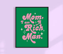 Load image into Gallery viewer, Mom I Am A Rich Man Print