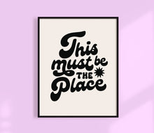 Load image into Gallery viewer, This Must Be The Place Print