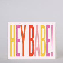 Load image into Gallery viewer, HEY BABE! - greeting card