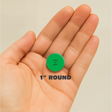 Load image into Gallery viewer, Pin-on Button - 1 Inch - "You're Too Close"
