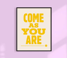 Load image into Gallery viewer, Come As You Are Art Print