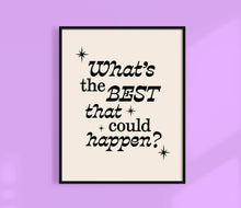 Load image into Gallery viewer, What's The Best That Could Happen? Print | Positive wall art