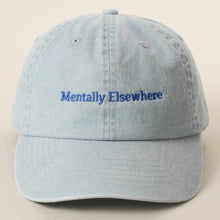 Load image into Gallery viewer, Mentally Elsewhere Embroidered Baseball Cap