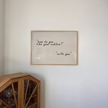 Load image into Gallery viewer, How Do You Like Your Coffee Typography | Coffee Shop Decor