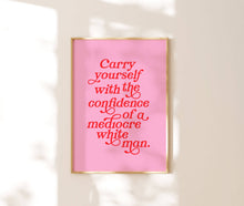 Load image into Gallery viewer, Carry Yourself With the Confidence of a Mediocre White Man