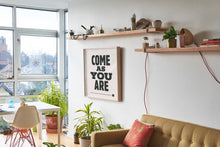 Load image into Gallery viewer, Come As You Are Art Print
