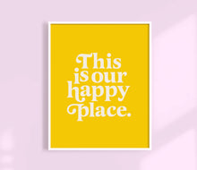 Load image into Gallery viewer, This Is Our Happy Place Print | Colorful Wall Art