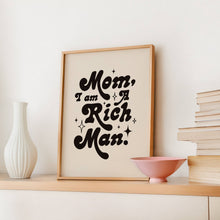 Load image into Gallery viewer, Mom I Am A Rich Man Print
