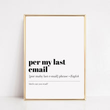 Load image into Gallery viewer, Funny Office Wall Art Print | Per My Last Email Definition