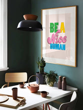 Load image into Gallery viewer, Be A Nice Human Print | Colorful Funny Art Print