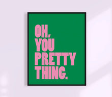 Load image into Gallery viewer, Oh, You Pretty Thing Print. Art Print Women + Self Love.