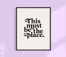 Load image into Gallery viewer, This Must Be The Place Print