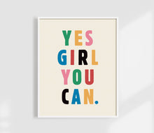 Load image into Gallery viewer, Yes Girl You Can Print