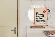 Load image into Gallery viewer, Ugh, I'm way too cute for this Print. Funny Book Cover Art