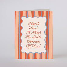 Load image into Gallery viewer, LITTLE VERSION OF YOU - greeting card