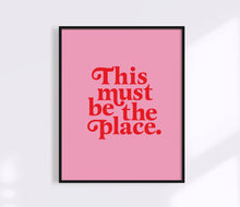 Load image into Gallery viewer, This Must Be The Place Print