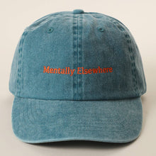 Load image into Gallery viewer, Mentally Elsewhere Embroidered Baseball Cap