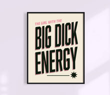 Load image into Gallery viewer, The Girl With The Big D Energy Print | Funny Feminist Art