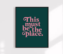 Load image into Gallery viewer, This Must Be The Place Print