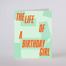 Load image into Gallery viewer, LIFE OF A BIRTHDAY GIRL - greeting card