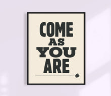 Load image into Gallery viewer, Come As You Are Art Print