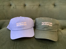 Load image into Gallery viewer, My Dog and I Talk Shit About You Hat