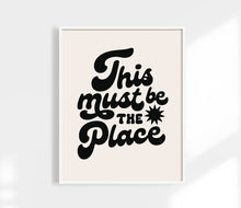 Load image into Gallery viewer, This Must Be The Place Print