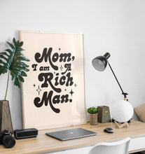 Load image into Gallery viewer, Mom I Am A Rich Man Print