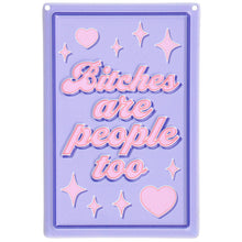 Load image into Gallery viewer, Bitches Are People Too Hanging Decor
