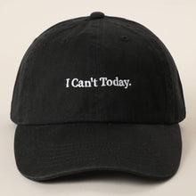 Load image into Gallery viewer, I Can't Today Embroidered Washed Cotton Baseball Cap