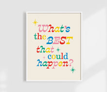 Load image into Gallery viewer, What's The Best That Could Happen? Print | Positive wall art