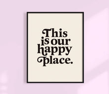 Load image into Gallery viewer, This Is Our Happy Place Print | Colorful Wall Art