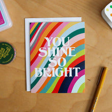 Load image into Gallery viewer, YOU SHINE SO BRIGHT - greeting card