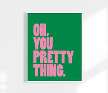 Load image into Gallery viewer, Oh, You Pretty Thing Print. Art Print Women + Self Love.