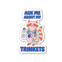Load image into Gallery viewer, Ask Me About My Trinkets Sticker –Quirky Raccoon Collectible