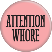 Load image into Gallery viewer, Pin-on Button - 1 Inch - "Attention Whore" - Black On Pink