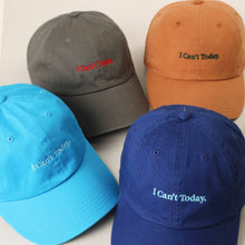 Load image into Gallery viewer, I Can't Today Embroidered Washed Cotton Baseball Cap