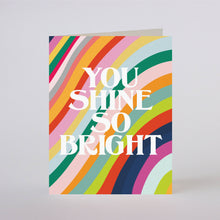 Load image into Gallery viewer, YOU SHINE SO BRIGHT - greeting card
