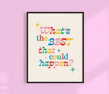 Load image into Gallery viewer, What's The Best That Could Happen? Print | Positive wall art