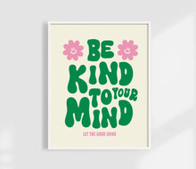 Load image into Gallery viewer, Be Kind To Your Mind Print | Self Care Affirmation Art Print