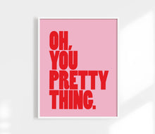 Load image into Gallery viewer, Oh, You Pretty Thing Print. Art Print Women + Self Love.