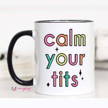 Load image into Gallery viewer, Calm Your Tits Funny Coffee Mug, Funny Mug