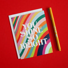Load image into Gallery viewer, YOU SHINE SO BRIGHT - greeting card