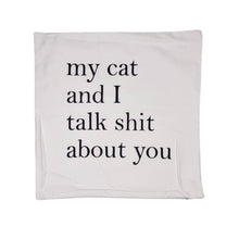 Load image into Gallery viewer, My cat &amp; I talk shit about you Throw Pillow Cover Home Decor