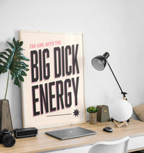 Load image into Gallery viewer, The Girl With The Big D Energy Print | Funny Feminist Art