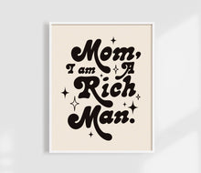 Load image into Gallery viewer, Mom I Am A Rich Man Print